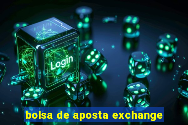 bolsa de aposta exchange